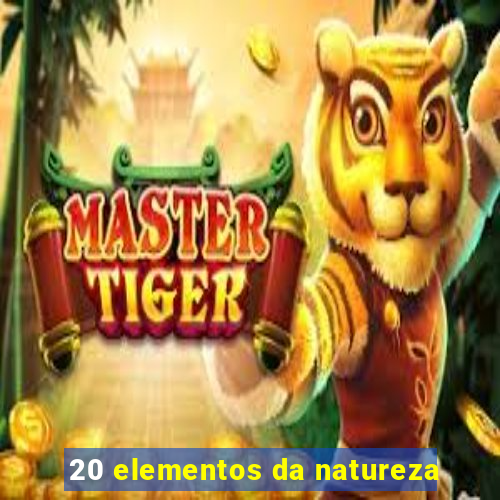 20 elementos da natureza